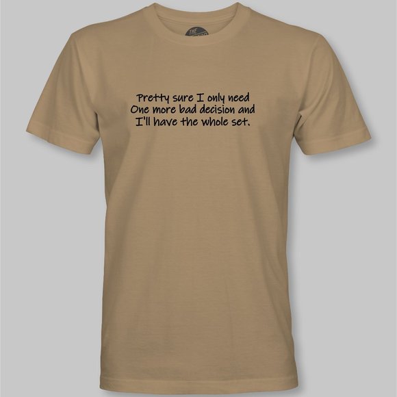 One More Bad Decision I'll Have The Whole Set Funny  T-Shirt -humor - Picture 7 of 9